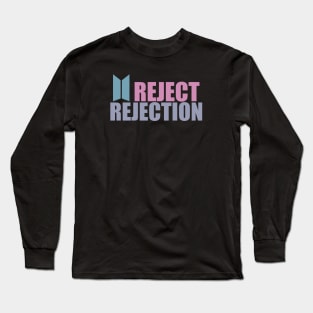 I reject rejection Long Sleeve T-Shirt